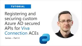 Registering and securing custom Azure AD secured APIs for Viva Connection ACEs (series 4/4)