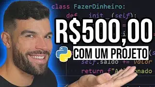 R$500,00 Com esse Projeto Python Freelancer [Como Fazer]