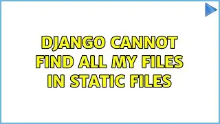 Django cannot find all my files in static files