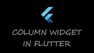 4. Flutter Column Widget