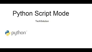 Python script mode tutorial | learn python programming for beginners