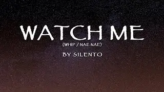 Silento - Watch Me (Whip / Nae Nae) (Lyrics)