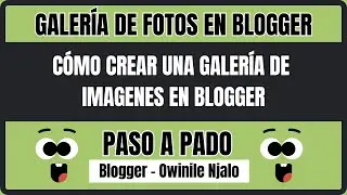 Cómo Crear Una Galería de Fotos En Blogger Sin Morir En El Intento