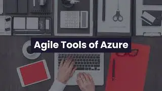 Azure Board | Azure DevOps | Agile Tools in Azure