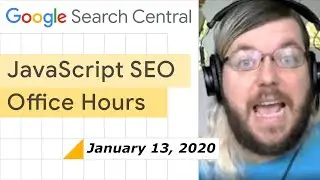 JavaScript SEO office hours January 13th, 2021