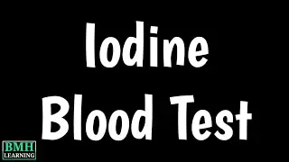 Iodine Blood Test | Iodine Serum Test | Blood Tests For Iodine | Iodine Deficiency | Iodine Excess |