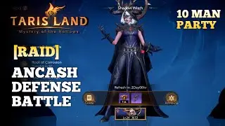 Ancash Defense Battle | Tarisland Gameplay - 10 Man Party [Raid]
