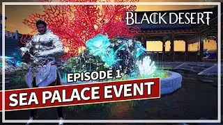 Sea Palace Event Quests - Episode 1 | Black Desert