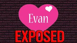 The TRUTH About EVAN BRADDOCK