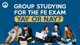 Group Studying for the FE Exam: Weighing the Pros and Cons