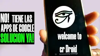 COMO INSTALAER   LAS GAPPS DE GOOGLE CR DROID