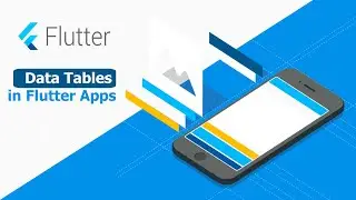 Flutter Mobile Apps -    How to Use Data Tables and Display Data using Flutter