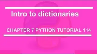 Intro to dictionaries : Python tutorials 114