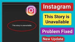 This Story is Unavailable Instagram Problem Solve।How to Fix Instagram This Story is Unavailable