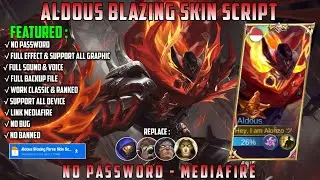 Aldous Blazing Force Skin Script Full Effect Voice No Password Mediafire Update Ixia Patch MLBB