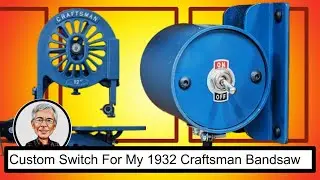 Custom Switch for my 1932 Craftsman Bandsaw