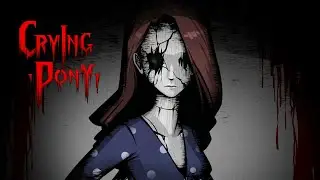 УЖАСЫ ТВОИХ СНОВ ► Crying Pony #1