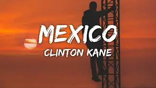 Clinton Kane - MEXICO (Lyrics)