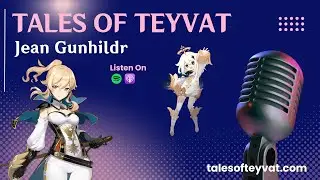 Jean Gunnhildr | Tales of Teyvat: A Genshin Lore Podcast | EP 51