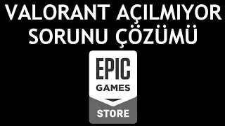 Epic Games Valorant Açılmıyor Sorunu Çözümü