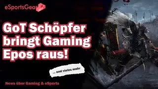 Gaming News: Gaming Epos vom GoT Schöpfer 😱 | Avatar – Frontiers of Pandora 😍 | 🕹️ eSportsGear
