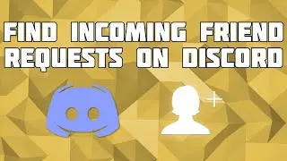 How to Find Friend Request on Discord 2020! See Incoming Friend Requests!