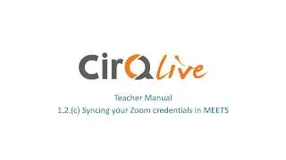 Teacher Manual 1.2.(c) - Syncing your Zoom credentials in MEETS