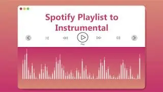 Convert Spotify Playlist to Instrumental