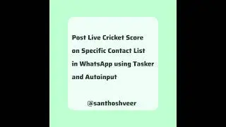 #tasker - Post Live Cricket Score on Specific Contact List in WhatsApp using Tasker and Autoinput