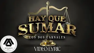 Los Dos Carnales - Hay Que Sumar (Letra Oficial)