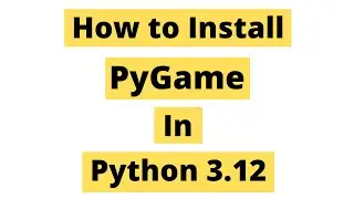 How To Install Pygame In Python 3.12 (Windows 10) | Latest Version 2024