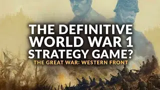 WORLD WAR 1 GAMEPLAY AT ITS FINEST | The Great War: Western Front - NEW Strategy Game 2023