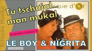 LE BOY & NIGRITA  - Tu tschajal...  man mukal.