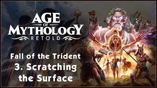 SCRATCHING THE SURFACE - Fall of the Trident - Age of Mythology: Retold!