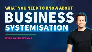 The 4 Stages of Business Systemisation with David Jenyns