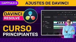 🎥 Curso de DaVinci Resolve 2024 - CAPÍTULO 4 - Ajustes recomendados para trabajar DaVinci Resolve