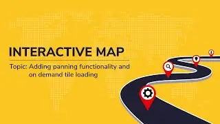 Adding panning functionality and On Demand Tile Loading | Interactive maps (Part 5) | CSI PCE|