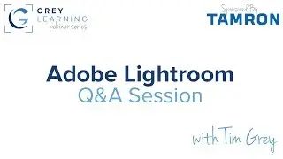 Lightroom Q&A - GreyLearning Webinar Series