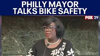 Philadelphia Mayor Cherelle Parker talks bike safety following deadly crash