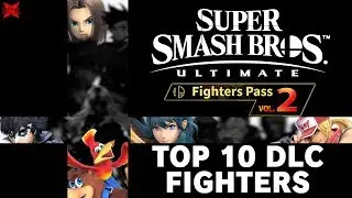 Top 10 DLC Characters for Super Smash Bros Ultimate Fighters Pass 2!