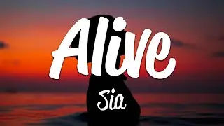 Sia - Alive (Lyrics)