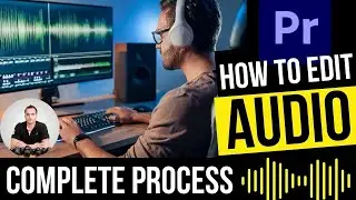 How to Edit Audio in Adobe Premiere Pro - The Complete Tutorial