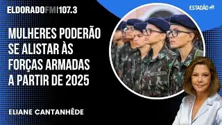 Eliane Cantanhêde: "Alistamento militar pode ser caminho de ascensão social para meninas pobres"