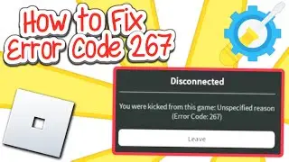 How to FIX Error Code 267 on Roblox! (2024)