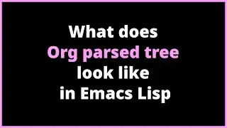 What does Org parsed tree look like in Emacs Lisp? | org-element-parse-buffer