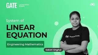 System of Linear Equation | Engineering Mathematics | GATE Launchpad Series