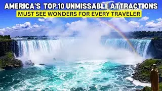 America's Top 10 Unmissable Attractions - Must See Wonders for Every Traveler