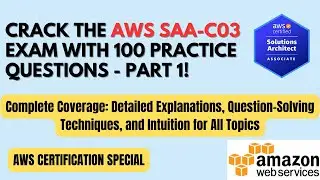 AWS SAA-C03 Exam: 100 Practice Questions - Part 1 | Detailed Explanations |