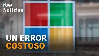 MICROSOFT: PERDIDAS MULTIMILLONARIAS para las empresas impactadas por el FALLO INFORMÁTICO | RTVE