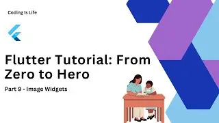 Mastering Flutter: From Zero to Hero | Part 9 -  Image Widget | Coding Is Life